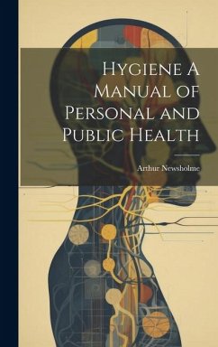 Hygiene A Manual of Personal and Public Health - Newsholme, Arthur