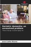 Geriatric dementia: an unresolved problem