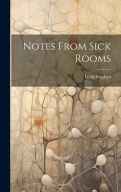 Notes From Sick Rooms - Stephen, Leslie