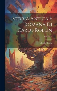 Storia Antica E Romana Di Carlo Rollin; Volume 14 - Rollin, Charles