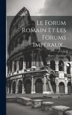 Le Forum Romain Et Les Forums Impéraux...