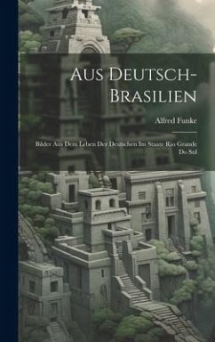 Aus Deutsch-Brasilien - Funke, Alfred