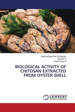 BIOLOGICAL ACTIVITY OF CHITOSAN EXTRACTED FROM OYSTER SHELL - Setti Sudharsan, Meenambiga;S, Sharath;S, Sruthi Surya