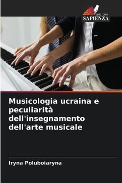 Musicologia ucraina e peculiarità dell'insegnamento dell'arte musicale - Poluboiaryna, Iryna