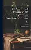 La Vie Et Les Opinions De Tristram Shandy, Volume 1...