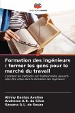 Formation des ingénieurs : former les gens pour le marché du travail