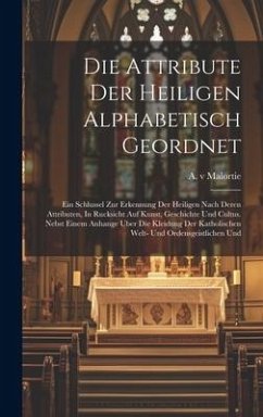 Die Attribute Der Heiligen Alphabetisch Geordnet - Malortie, A V