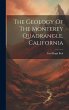 The Geology Of The Monterey Quadrangle,... - Bild 1