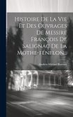 Histoire De La Vie Et Des Ouvrages De Messire François De Salignac De La Mothe-fénelon...