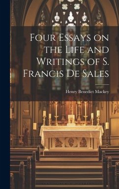 Four Essays on the Life and Writings of S. Francis de Sales - Mackey, Henry Benedict