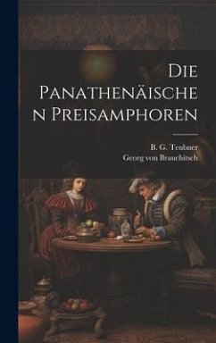 Die Panathenäischen Preisamphoren - Brauchitsch, Georg von