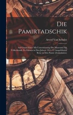 Die Pamirtadschik - Schultz, Arved Von