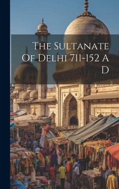 The Sultanate Of Delhi 711-152 A D - Anonymous