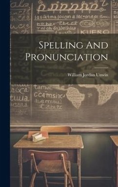 Spelling And Pronunciation - Unwin, William Jordan