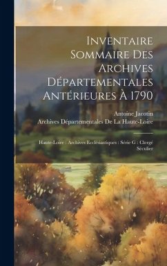 Inventaire Sommaire Des Archives Départementales Antérieures À 1790 - de la Haute-Loire, Archives Département; Jacotin, Antoine