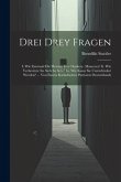 Drei Drey Fragen