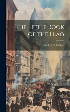 The Little Book of the Flag - Tappan, Eva March