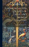 A Manual of the History of Greek and Roman Literature