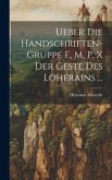 Ueber Die Handschriften-Gruppe E, M, P, X Der Geste Des Loherains ...
