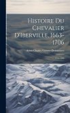 Histoire du Chevalier D'Iberville, 1663-1706