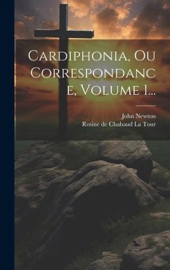 Cardiphonia, Ou Correspondance, Volume 1... - Newton, John