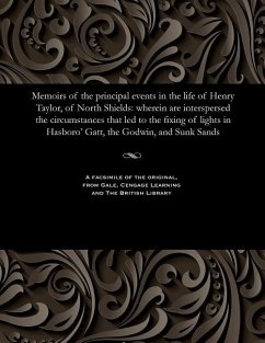 Memoirs of the Principal Events in the Life of Henry Taylor, of North Shields - Taylor, Henry