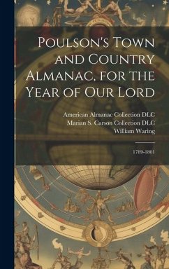 Poulson's Town and Country Almanac, for the Year of our Lord - Poulson, Zachariah; Waring, William; Dlc, American Almanac Collection