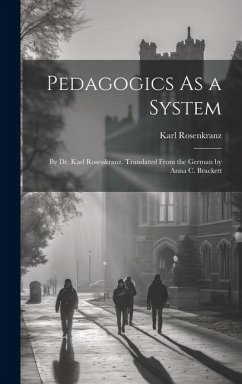 Pedagogics As a System - Rosenkranz, Karl