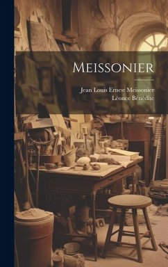 Meissonier - Bénédite, Lèonce; Meissonier, Jean Louis Ernest