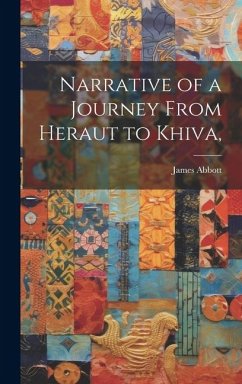 Narrative of a Journey From Heraut to Khiva, - Abbott, James