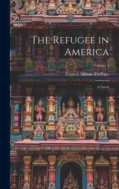 The Refugee in America - Trollope, Frances Milton