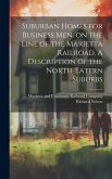 Suburban Homes for Business men, on the Line of the Marietta Railroad. A Description of the North-eatern Suburbs