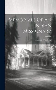 Memorials Of An Indian Missionary - Wilkinson, Michael