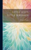 Little Susy's Little Servants