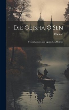 Die Geisha O Sen - Klabund