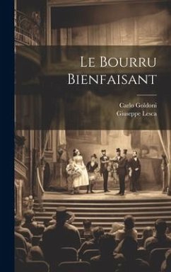 Le Bourru Bienfaisant - Goldoni, Carlo; Lesca, Giuseppe