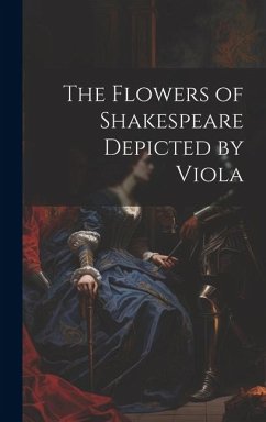 The Flowers of Shakespeare Depicted by Viola - Anonymous