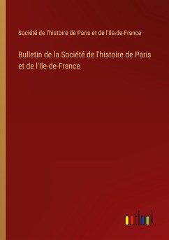 Bulletin de la Société de l'histoire de Paris et de l'Ile-de-France - Société de l'histoire de Paris et de l'Ile-de-France