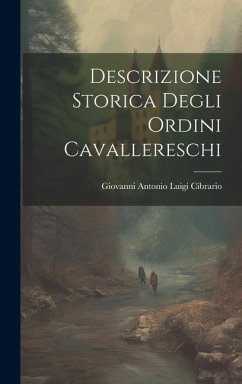 Descrizione Storica Degli Ordini Cavallereschi - Cibrario, Giovanni Antonio Luigi