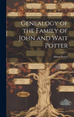 Genealogy of the Family of John and Wait Potter - Potter, Albert