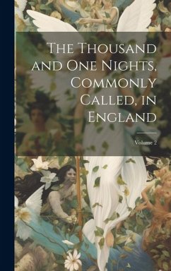The Thousand and One Nights, Commonly Called, in England; Volume 2 - Anonymous
