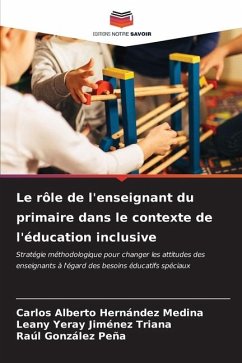 Le rôle de l'enseignant du primaire dans le contexte de l'éducation inclusive - Hernández Medina, Carlos Alberto;Jiménez Triana, Leany Yeray;González Peña, Raúl