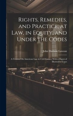 Rights, Remedies, and Practice, at Law, in Equity, and Under the Codes - Lawson, John Davison