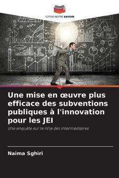 Une mise en ¿uvre plus efficace des subventions publiques à l'innovation pour les JEI - Sghiri, Naima