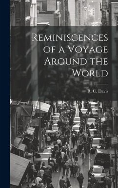 Reminiscences of a Voyage Around the World - R C (Raymond Cazallis), Davis