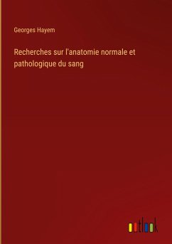 Recherches sur l'anatomie normale et pathologique du sang - Hayem, Georges