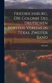 Friedrichsburg, die Colonie des deutschen Fürsten-Vereins in Texas, Zweiter Band