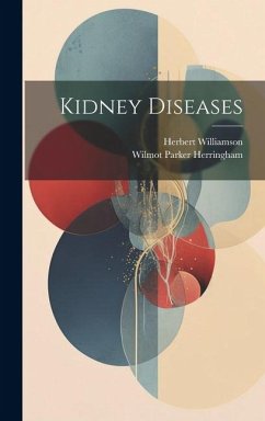 Kidney Diseases - Herringham, Wilmot Parker; Williamson, Herbert