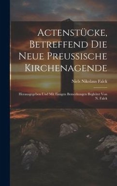 Actenstücke, Betreffend Die Neue Preussische Kirchenagende - Falck, Niels Nikolaus