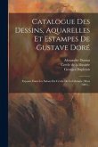 Catalogue Des Dessins, Aquarelles Et Estampes De Gustave Doré